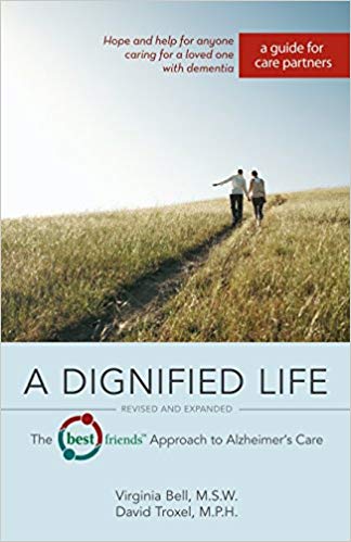 Bell, V., & Troxel, D. (2012). A Dignified Life: The Best Friend’s Approach to Alzheimer's Care: A Guide for Care Partners.